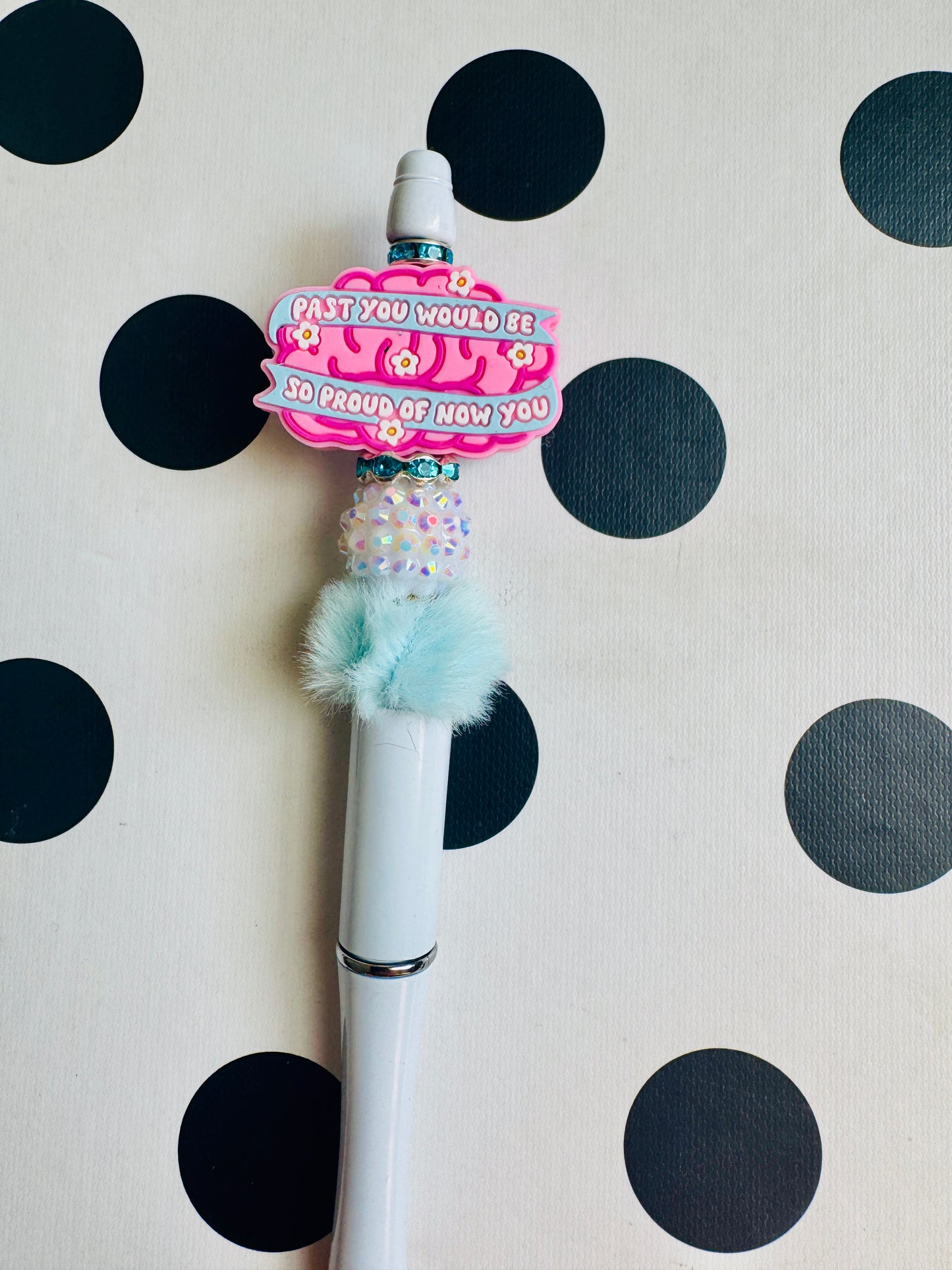 Past you would be so proud beaded pen